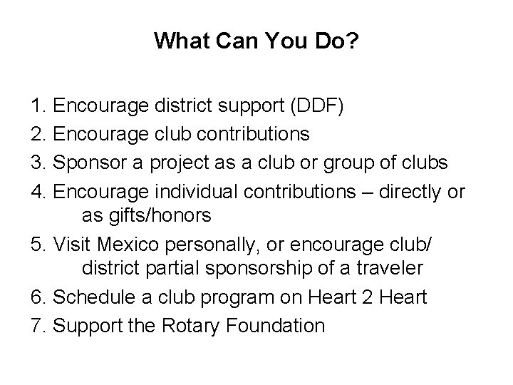 What Can You Do? 1. Encourage district support (DDF) 2. Encourage club contributions 3.