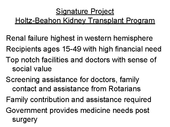 Signature Project Holtz-Beahon Kidney Transplant Program Renal failure highest in western hemisphere Recipients ages