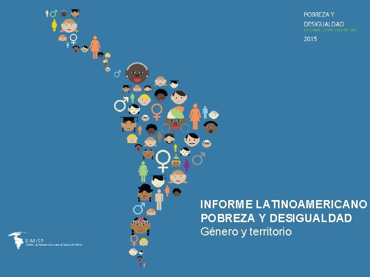 INFORME LATINOAMERICANO POBREZA Y DESIGUALDAD Género y territorio 