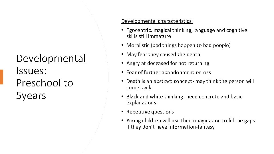 Developmental characteristics: • Egocentric, magical thinking, language and cognitive skills still immature • Moralistic