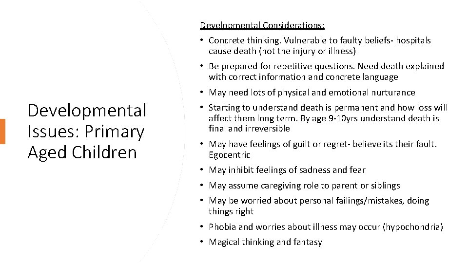 Developmental Considerations: • Concrete thinking. Vulnerable to faulty beliefs- hospitals cause death (not the