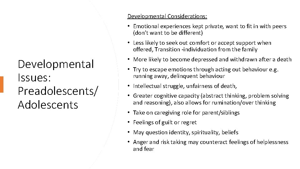 Developmental Considerations: • Emotional experiences kept private, want to fit in with peers (don’t