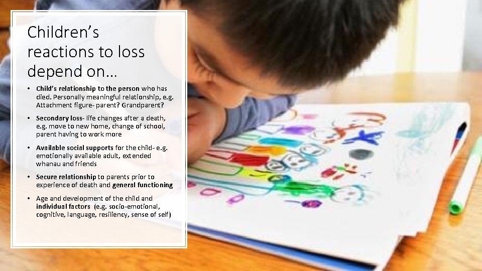 Children’s reactions to loss depend on… • Child’s relationship to the person who has