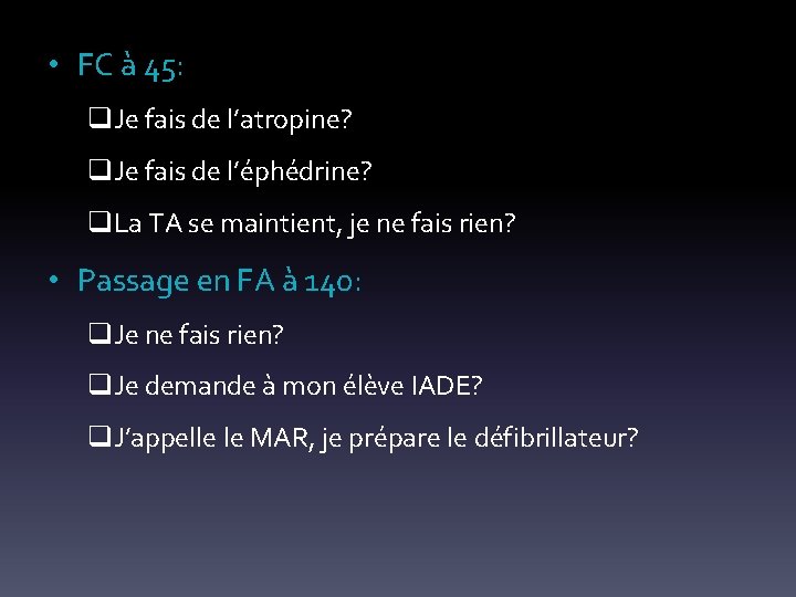  • FC à 45: q. Je fais de l’atropine? q. Je fais de