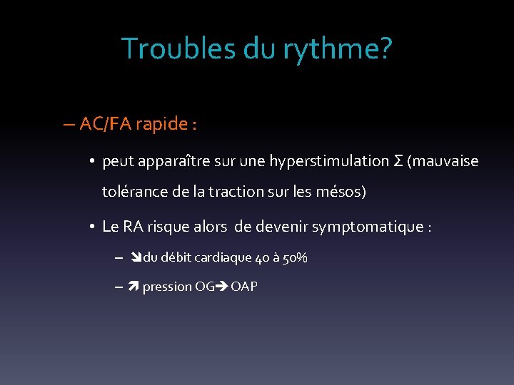 Troubles du rythme? – AC/FA rapide : • peut apparaître sur une hyperstimulation Σ