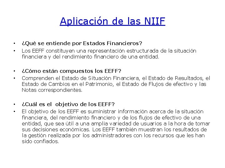 Aplicación de las NIIF • • ¿Qué se entiende por Estados Financieros? Los EEFF