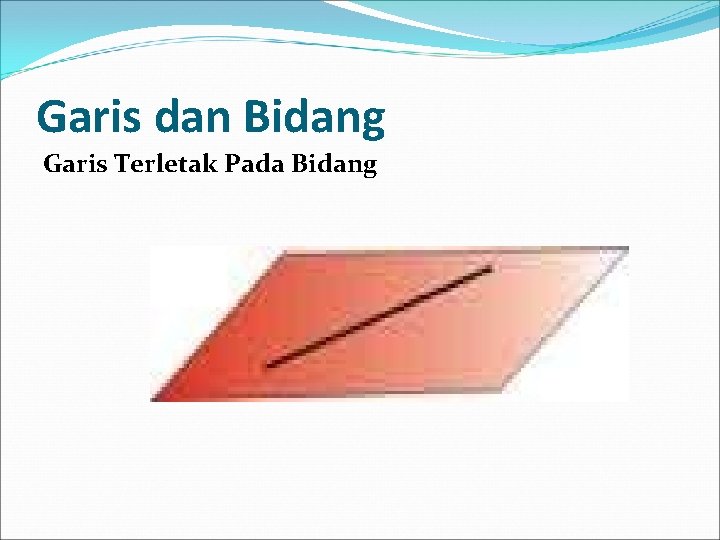 Garis dan Bidang Garis Terletak Pada Bidang 