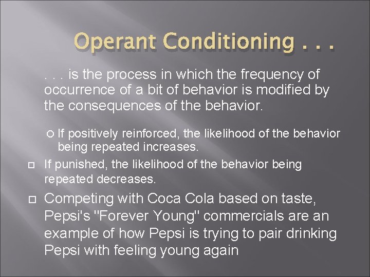 Operant Conditioning. . . is the process in which the frequency of occurrence of