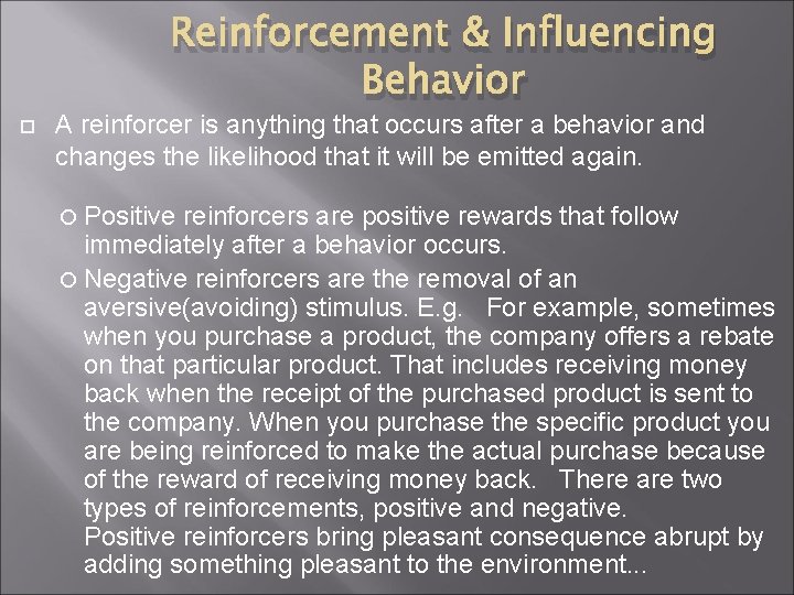 Reinforcement & Influencing Behavior A reinforcer is anything that occurs after a behavior and