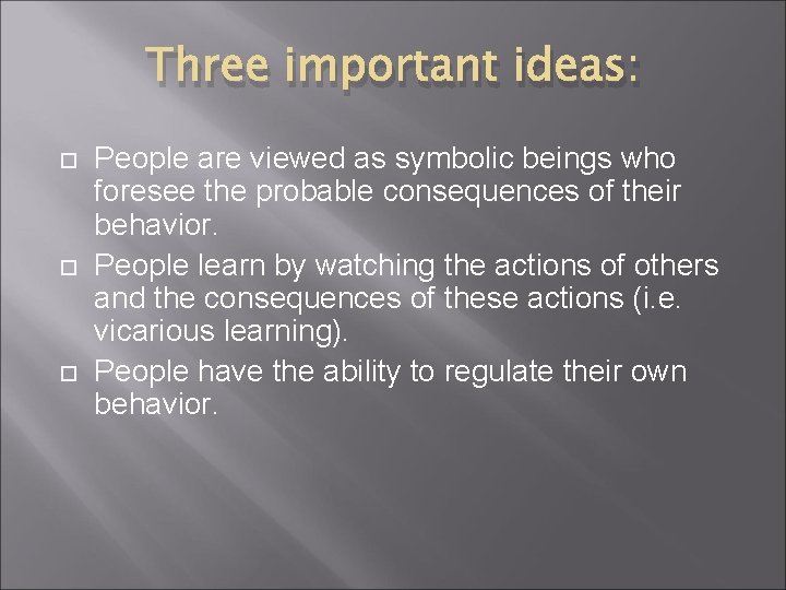 Three important ideas: People are viewed as symbolic beings who foresee the probable consequences