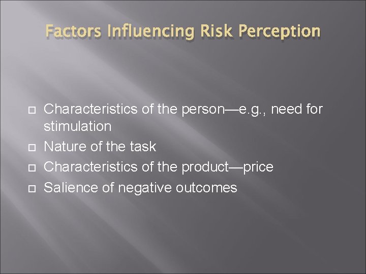 Factors Influencing Risk Perception Characteristics of the person—e. g. , need for stimulation Nature