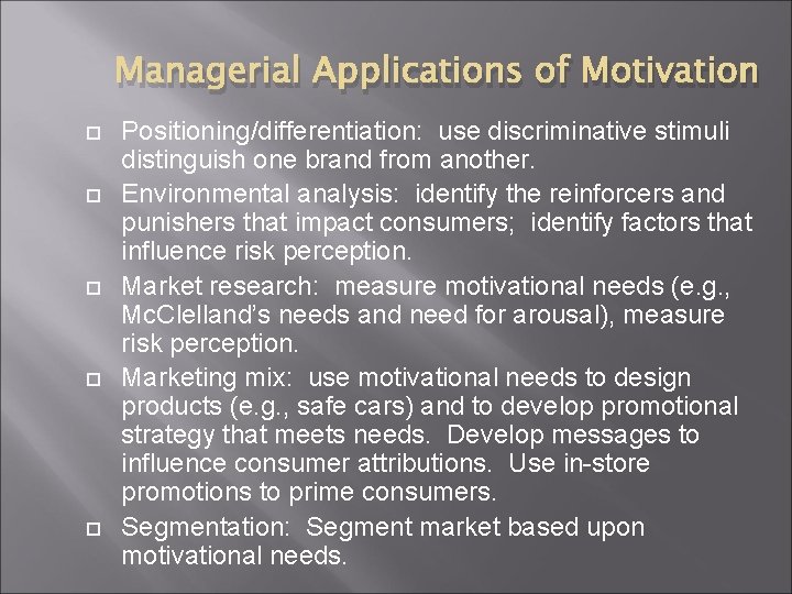 Managerial Applications of Motivation Positioning/differentiation: use discriminative stimuli distinguish one brand from another. Environmental