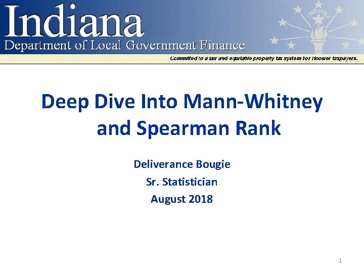 Deep Dive Into Mann-Whitney and Spearman Rank Deliverance Bougie Sr. Statistician August 2018 1