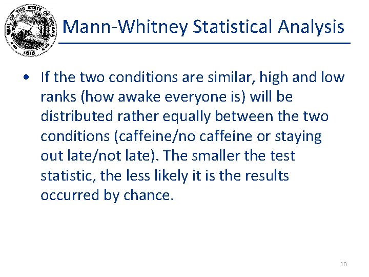 Mann-Whitney Statistical Analysis • If the two conditions are similar, high and low ranks
