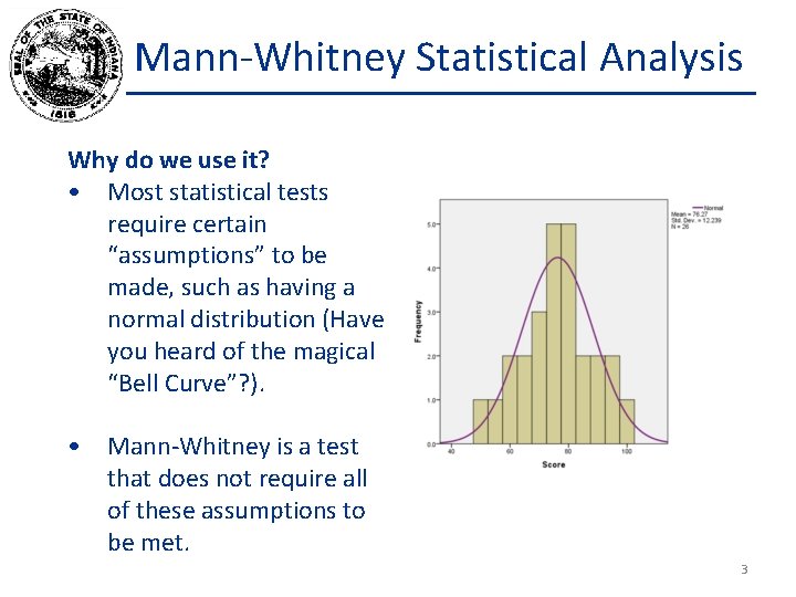 Mann-Whitney Statistical Analysis Why do we use it? • Most statistical tests require certain