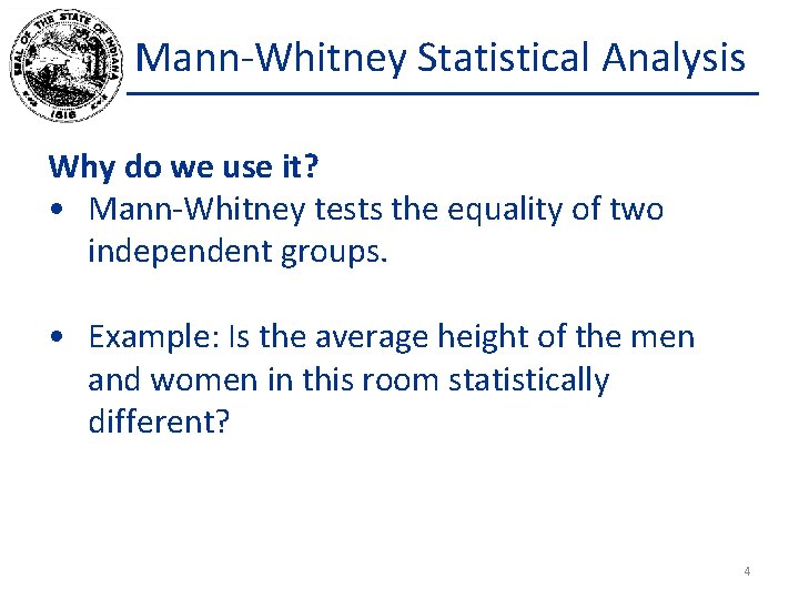 Mann-Whitney Statistical Analysis Why do we use it? • Mann-Whitney tests the equality of