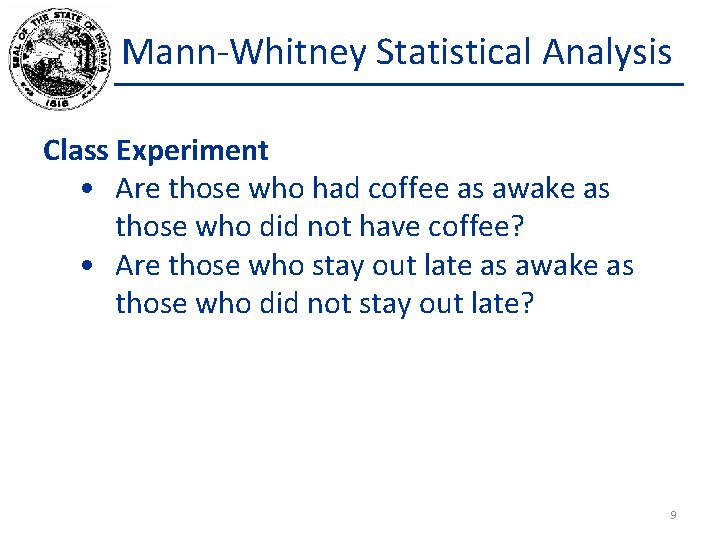 Mann-Whitney Statistical Analysis Class Experiment • Are those who had coffee as awake as