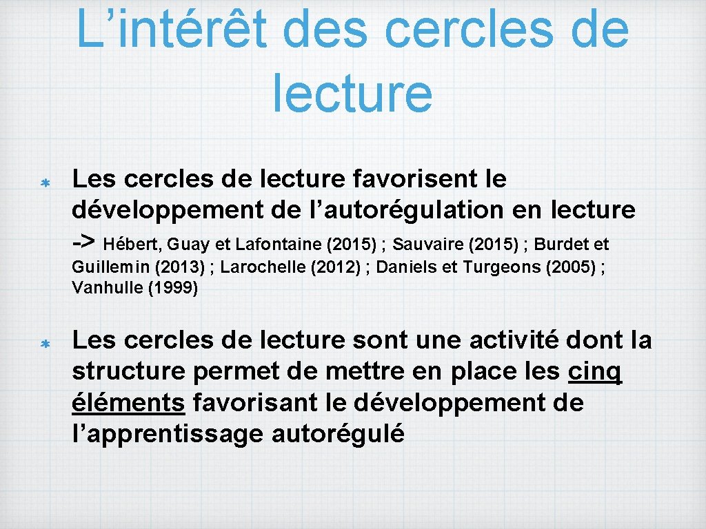 L’intérêt des cercles de lecture Les cercles de lecture favorisent le développement de l’autorégulation