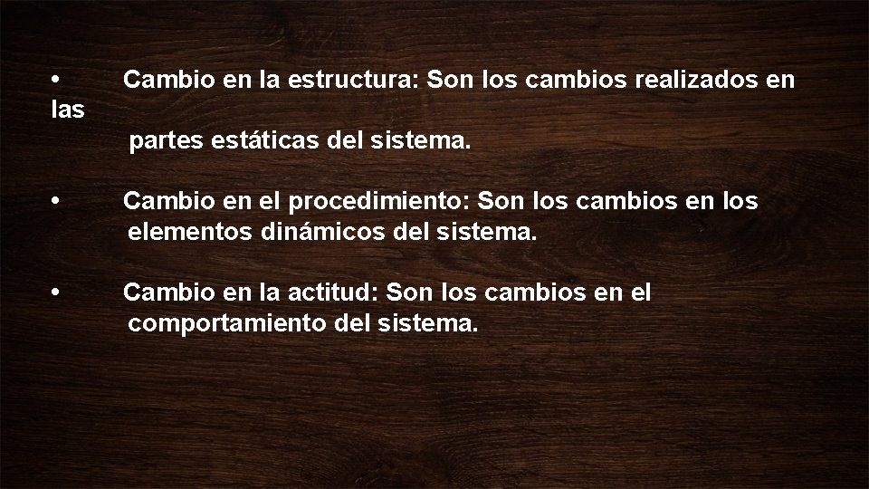 • Cambio en la estructura: Son los cambios realizados en las partes estáticas • Cambio en la estructura: Son los cambios realizados en las partes estáticas