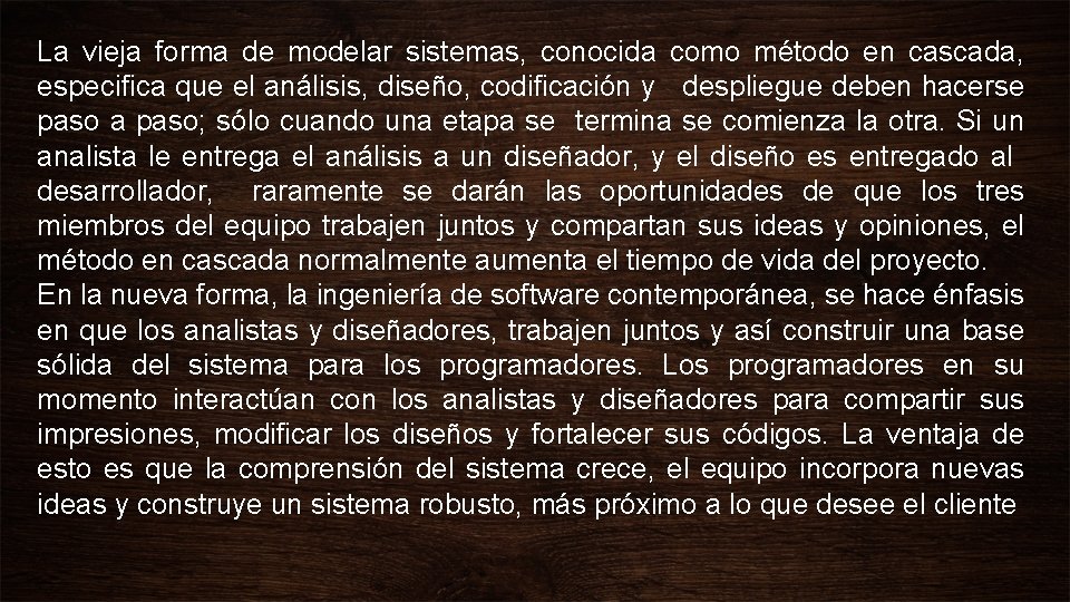 La vieja forma de modelar sistemas, conocida como método en cascada, especifica que el La vieja forma de modelar sistemas, conocida como método en cascada, especifica que el