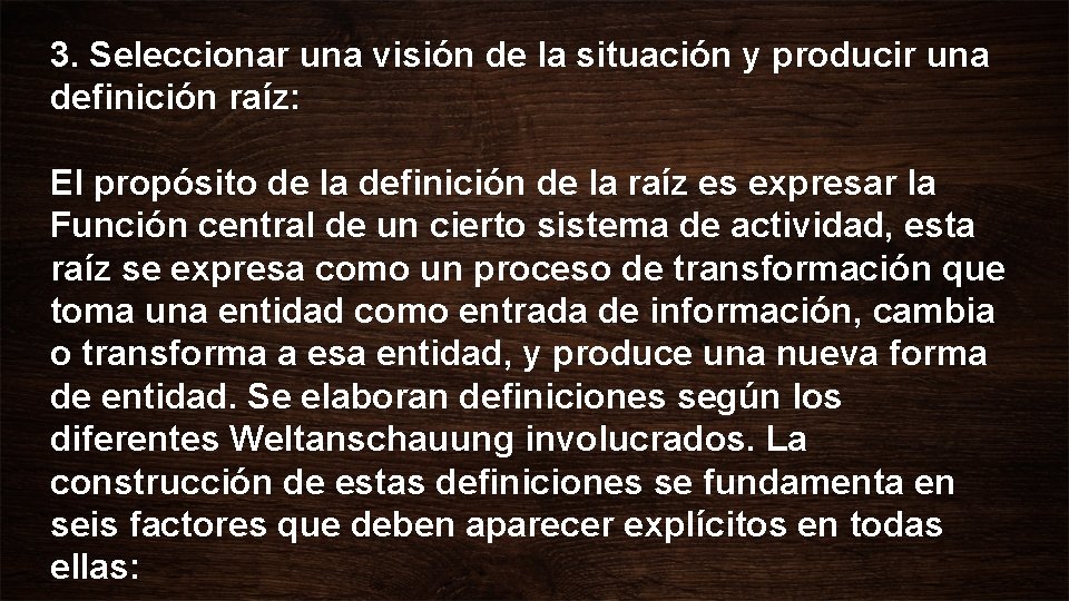3. Seleccionar una visión de la situación y producir una definición raíz: El propósito 3. Seleccionar una visión de la situación y producir una definición raíz: El propósito