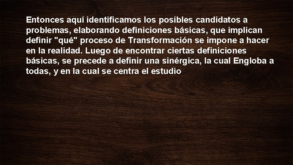 Entonces aquí identificamos los posibles candidatos a problemas, elaborando definiciones básicas, que implican definir Entonces aquí identificamos los posibles candidatos a problemas, elaborando definiciones básicas, que implican definir