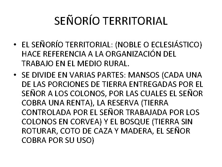 SEÑORÍO TERRITORIAL • EL SEÑORÍO TERRITORIAL: (NOBLE O ECLESIÁSTICO) HACE REFERENCIA A LA ORGANIZACIÓN