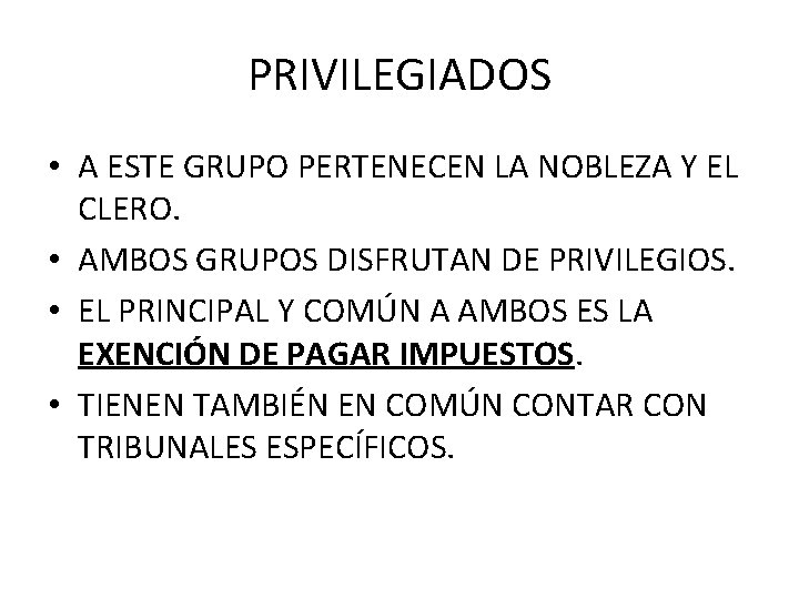 PRIVILEGIADOS • A ESTE GRUPO PERTENECEN LA NOBLEZA Y EL CLERO. • AMBOS GRUPOS