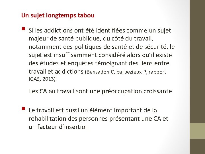 Un sujet longtemps tabou § Si les addictions ont été identifiées comme un sujet