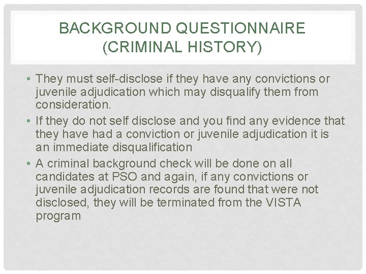 BACKGROUND QUESTIONNAIRE (CRIMINAL HISTORY) • They must self-disclose if they have any convictions or