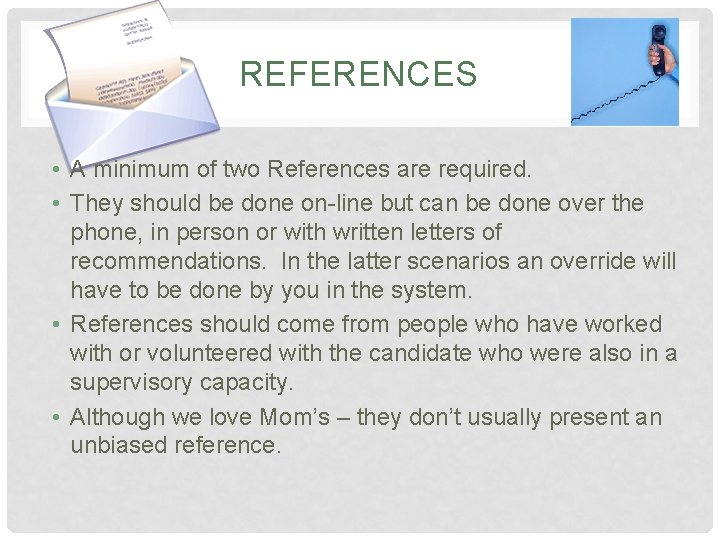 REFERENCES • A minimum of two References are required. • They should be done