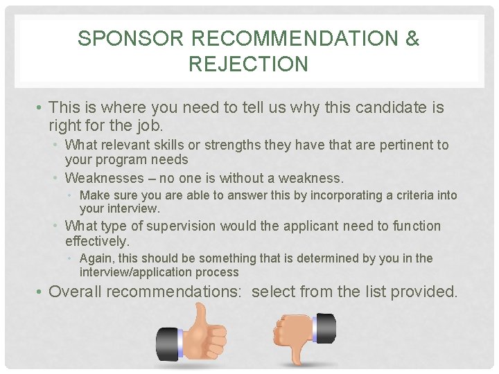 SPONSOR RECOMMENDATION & REJECTION • This is where you need to tell us why