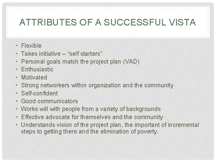 ATTRIBUTES OF A SUCCESSFUL VISTA • • • Flexible Takes initiative – “self starters”