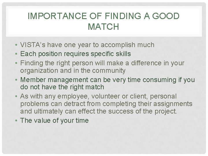 IMPORTANCE OF FINDING A GOOD MATCH • VISTA’s have one year to accomplish much