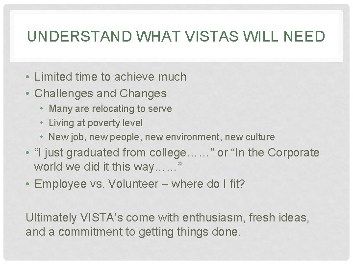 UNDERSTAND WHAT VISTAS WILL NEED • Limited time to achieve much • Challenges and