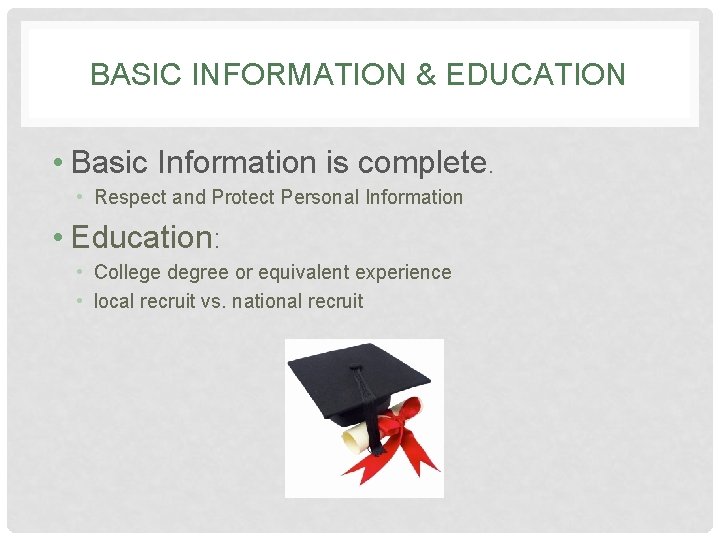 BASIC INFORMATION & EDUCATION • Basic Information is complete. • Respect and Protect Personal