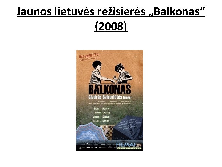 Jaunos lietuvės režisierės „Balkonas“ (2008) Jaunos lietuvės režisierės „Balkonas“ (2008)