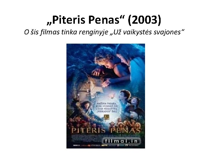 „Piteris Penas“ (2003) O šis filmas tinka renginyje „Už vaikystės svajones“ 