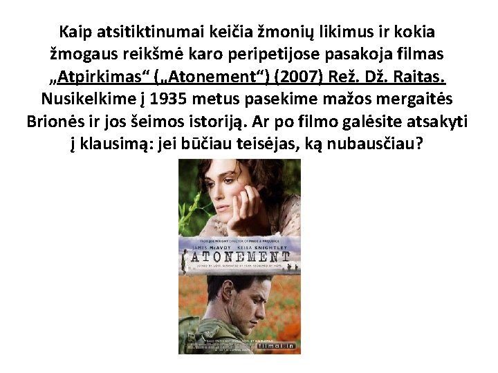 Kaip atsitiktinumai keičia žmonių likimus ir kokia žmogaus reikšmė karo peripetijose pasakoja filmas „Atpirkimas“ Kaip atsitiktinumai keičia žmonių likimus ir kokia žmogaus reikšmė karo peripetijose pasakoja filmas „Atpirkimas“