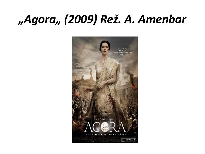 „Agora„ (2009) Rež. A. Amenbar „Agora„ (2009) Rež. A. Amenbar