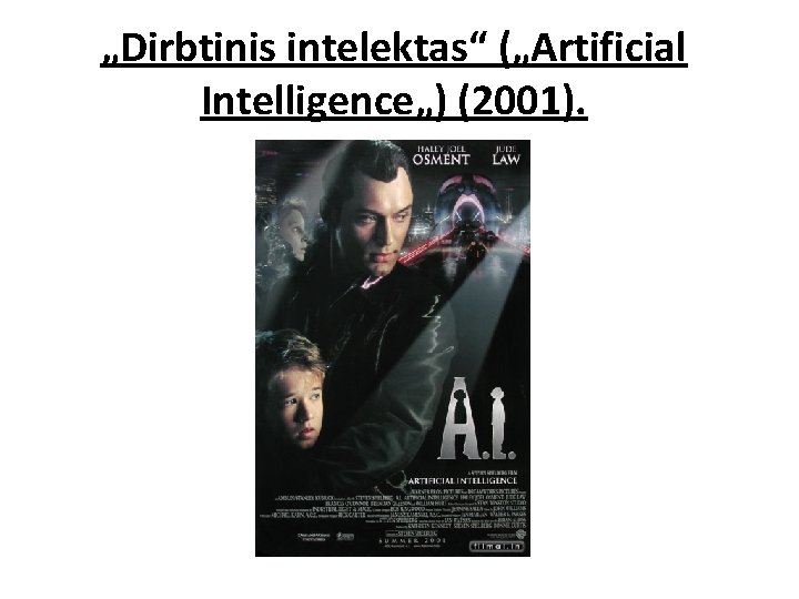 „Dirbtinis intelektas“ („Artificial Intelligence„) (2001). 