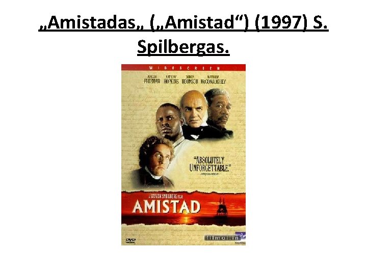 „Amistadas„ („Amistad“) (1997) S. Spilbergas. 