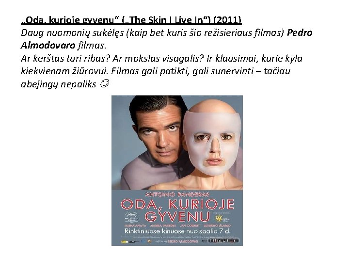 „Oda, kurioje gyvenu“ („The Skin I Live In“) (2011) Daug nuomonių sukėlęs (kaip bet