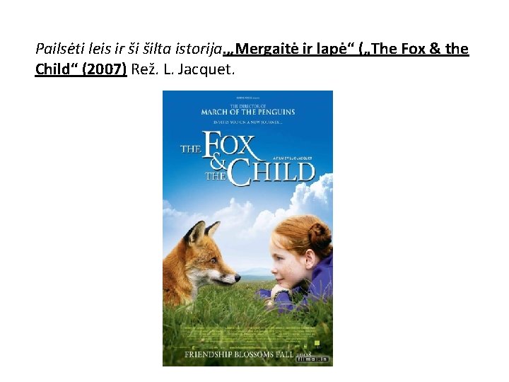 Pailsėti leis ir ši šilta istorija. „Mergaitė ir lapė“ („The Fox & the Child“