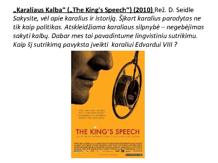 „Karaliaus Kalba“ („The King's Speech“) (2010) Rež. D. Seidle Sakysite, vėl apie karalius ir „Karaliaus Kalba“ („The King's Speech“) (2010) Rež. D. Seidle Sakysite, vėl apie karalius ir