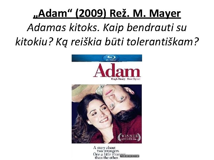 „Adam“ (2009) Rež. M. Mayer Adamas kitoks. Kaip bendrauti su kitokiu? Ką reiškia būti