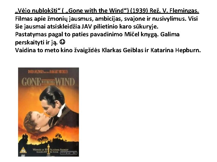 „Vėjo nublokšti“ ( „Gone with the Wind“) (1939) Rež. V. Flemingas. Filmas apie žmonių