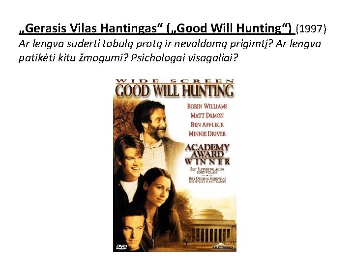 „Gerasis Vilas Hantingas“ („Good Will Hunting“) (1997) Ar lengva suderti tobulą protą ir nevaldomą