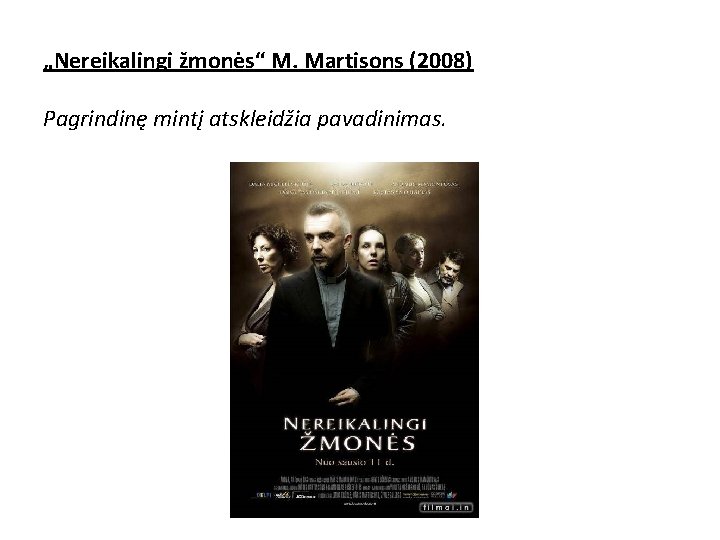 „Nereikalingi žmonės“ M. Martisons (2008) Pagrindinę mintį atskleidžia pavadinimas. „Nereikalingi žmonės“ M. Martisons (2008) Pagrindinę mintį atskleidžia pavadinimas.
