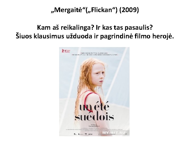 „Mergaitė“(„Flickan“) (2009) Kam aš reikalinga? Ir kas tas pasaulis? Šiuos klausimus užduoda ir pagrindinė „Mergaitė“(„Flickan“) (2009) Kam aš reikalinga? Ir kas tas pasaulis? Šiuos klausimus užduoda ir pagrindinė